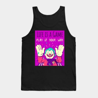 Life is a game play it your way Tank Top